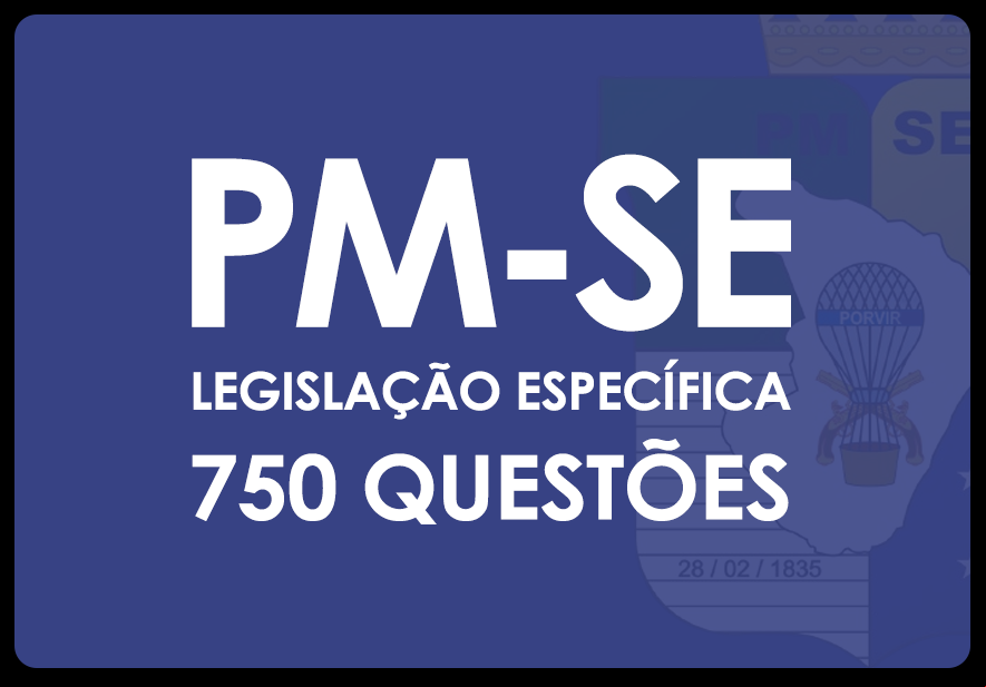Caderno de Questões Online PM-SE 2025 - Legislação Específica da PM-SE